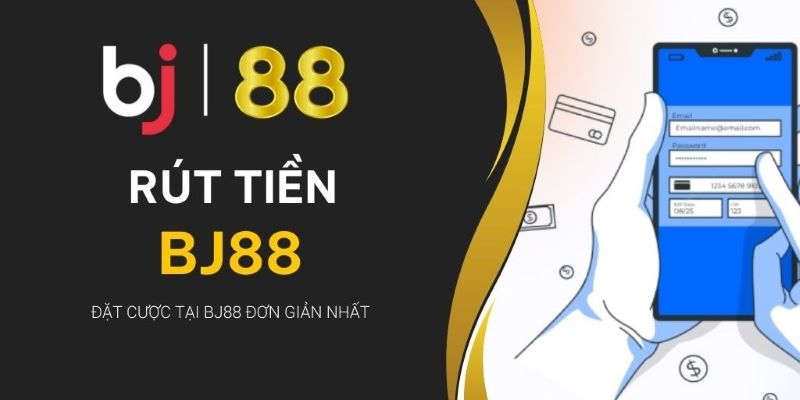 Rút tiền trong Hướng dẫn BJ88 cụ thể